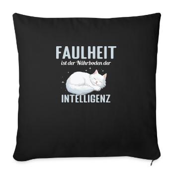 Faulheit ist der Närboden der Intelligenz - Sofakissenbezug 45 x 45 cm - Schwarz - Vorne
