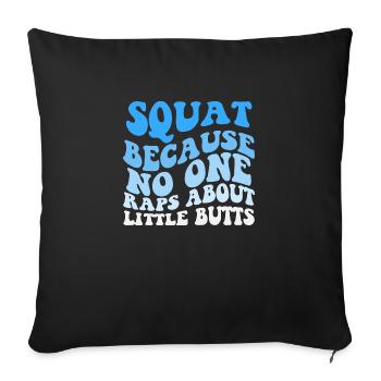 Squad because no one raps about little butts - Sofakissenbezug 45 x 45 cm - Schwarz - Vorne