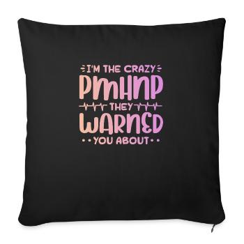 Im the crazy pmhnp they warned you about Design - Sofa pillowcase 17,3'' x 17,3'' (45 x 45 cm) - black - Front