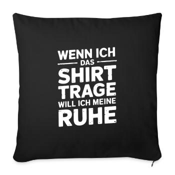 Lasst mir meine Ruhe - nicht stören - Sofakissenbezug 45 x 45 cm - Schwarz - Vorne