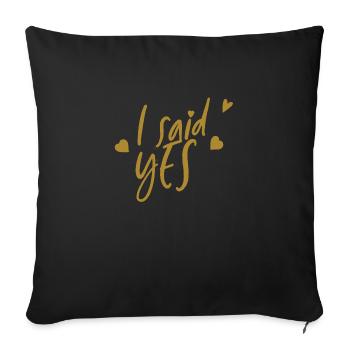 I said yes - Braut - JGA - Gold Serie - Sofakissenbezug 45 x 45 cm - Schwarz - Vorne