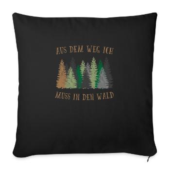 Aus dem weg ich muss in den Wald - Sofakissenbezug 45 x 45 cm - Schwarz - Vorne