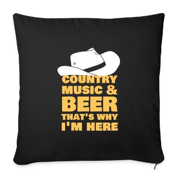 Country Music and Beer That's Why I'm Here - Sofa pillowcase 17,3'' x 17,3'' (45 x 45 cm) - black - Front