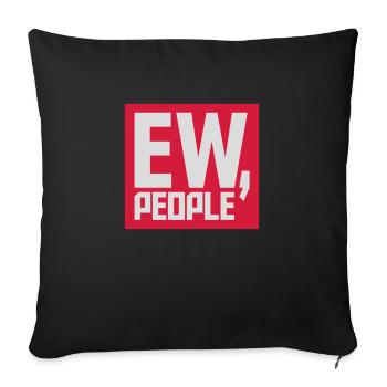 ew people lustiges Zitat - Sofakissenbezug 45 x 45 cm - Schwarz - Vorne