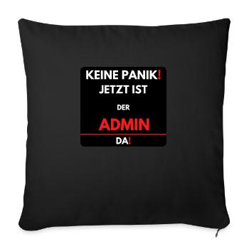 Keine Panik! Der Admin ist jetzt da - Sofakissenbezug 45 x 45 cm - Schwarz - Vorne