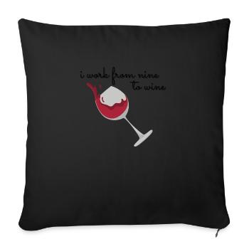 i work from nine to wine - Sofakissenbezug 45 x 45 cm - Schwarz - Vorne