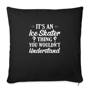 It's An Ice Skater Thing You Wouldn't Understand S - Sofakissenbezug 45 x 45 cm - Schwarz - Vorne