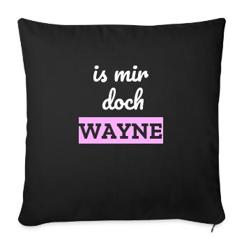 Is mir doch Wayne - Sofakissenbezug 45 x 45 cm - Schwarz - Vorne