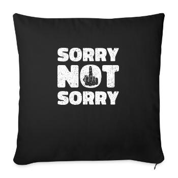 Sorry Not Sorry. Ironic and Funny Design - Sofa pillowcase 17,3'' x 17,3'' (45 x 45 cm) - black - Front