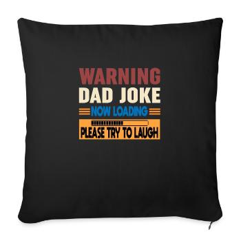 Warning Dad Joke Now Loading Please Try to Laugh - Sofa pillowcase 17,3'' x 17,3'' (45 x 45 cm) - black - Front