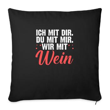 Ich Mit Dir Du Mit Mir Wir Mit Wein - Sofakissenbezug 45 x 45 cm - Schwarz - Vorne