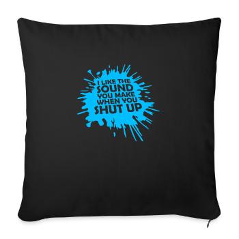 I Like The Sound You Make When You Shut Up Saying - Sofa pillowcase 17,3'' x 17,3'' (45 x 45 cm) - black - Front