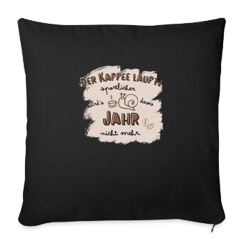 Der Kaffee läuft! Sportmuffel Kaffeetrinker Spruch - Sofakissenbezug 45 x 45 cm - Schwarz - Vorne