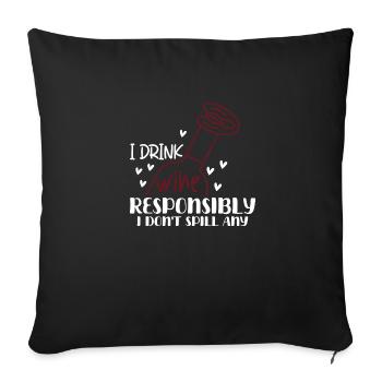 I drink wine responsibly, I - Sofa pillowcase 17,3'' x 17,3'' (45 x 45 cm) - black - Front