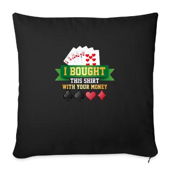 J’ai acheté ce Motive avec votre argent Poker - Housse de coussin décorative 45 x 45 cm - noir - Devant