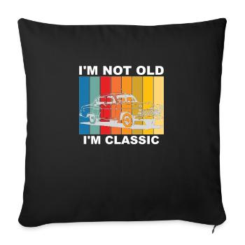 I'm Not Old I'm Classic Funny Car Quote Retro - Sofa pillowcase 17,3'' x 17,3'' (45 x 45 cm) - black - Front