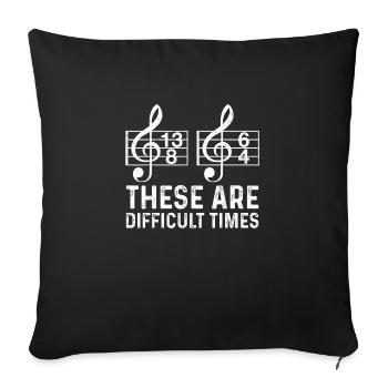 These Are Difficult Times Funny Quote Musician - Sofa pillowcase 17,3'' x 17,3'' (45 x 45 cm) - black - Front