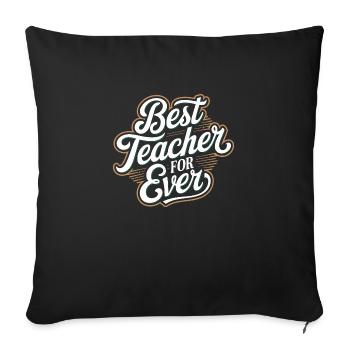 Best teacher for ever - Sofa pillowcase 17,3'' x 17,3'' (45 x 45 cm) - black - Front