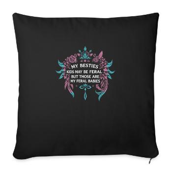 My Besties Kids May Be Feral - Sofa pillowcase 17,3'' x 17,3'' (45 x 45 cm) - black - Front