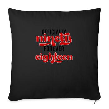 90th birthday: Officially Ninety. Forever Eightee - Sofa pillowcase 17,3'' x 17,3'' (45 x 45 cm) - black - Front