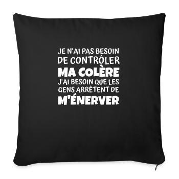 humour / je n'ai pas besoin de contrôler ma colère - Housse de coussin décorative 45 x 45 cm - noir - Devant