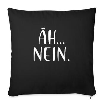 Äh Nein - Sofakissenbezug 45 x 45 cm - Schwarz - Vorne