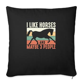 I Like Horses And Maybe 3 People Horses Horse Ride - Sofa pillowcase 17,3'' x 17,3'' (45 x 45 cm) - black - Front