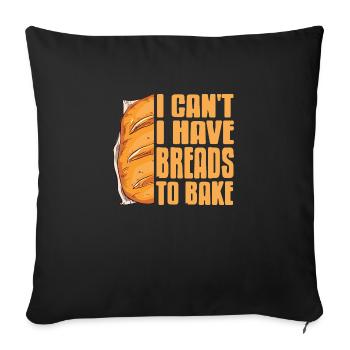 I Can't I Have Breads To Bake Awesome Baker Tea - Sofa pillowcase 17,3'' x 17,3'' (45 x 45 cm) - black - Front