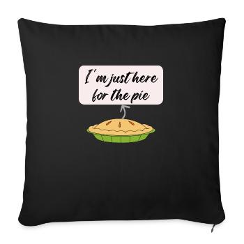 I m Just Here For The Pie - Sofa pillowcase 17,3'' x 17,3'' (45 x 45 cm) - black - Front