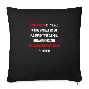 Mit 40 jemanden kennenlernen ist schwer - Sofakissenbezug 45 x 45 cm - Schwarz - Vorne