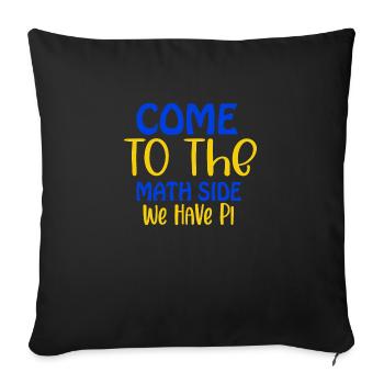 Come to the math side we have pi, Pi day, March 14 - Sofa pillowcase 17,3'' x 17,3'' (45 x 45 cm) - black - Front
