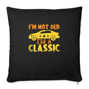 I'm Not Old I'm a Classic Vintage Muscle Car Gift - Sofa pillowcase 17,3'' x 17,3'' (45 x 45 cm) - black - Front