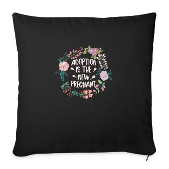 Adoption Is The New Pregnant Adoptive Mom Family - Sofa pillowcase 17,3'' x 17,3'' (45 x 45 cm) - black - Front