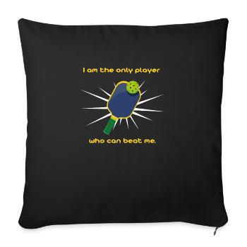 Pickleball . I'm the only one who can defeat me - Sofa pillowcase 17,3'' x 17,3'' (45 x 45 cm) - black - Front