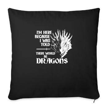 I was told there would be dragons - Sofa pillowcase 17,3'' x 17,3'' (45 x 45 cm) - black - Front