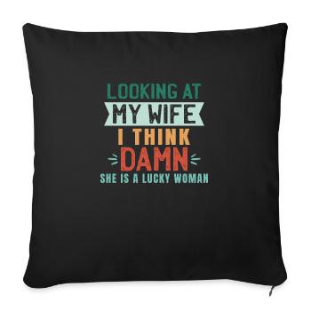 Looking At My Wife I Think Damn - Sofa pillowcase 17,3'' x 17,3'' (45 x 45 cm) - black - Front