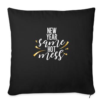 New Year Same Hot Mess – Funny New Year's Eve Design - Sofa pillowcase 17,3'' x 17,3'' (45 x 45 cm) - black - Front