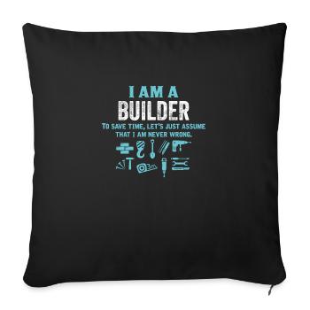 I Am A Builder... - Sofa pillowcase 17,3'' x 17,3'' (45 x 45 cm) - black - Front