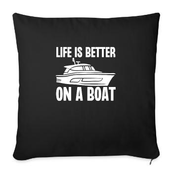 Life is Better On a Boat - Sofa pillowcase 17,3'' x 17,3'' (45 x 45 cm) - black - Front