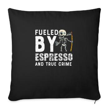 Fueled By Espresso And True Crime - Sofa pillowcase 17,3'' x 17,3'' (45 x 45 cm) - black - Front