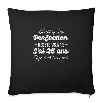 25 ans de perfection / humour anniversaire 25 ans - Housse de coussin décorative 45 x 45 cm - noir - Devant