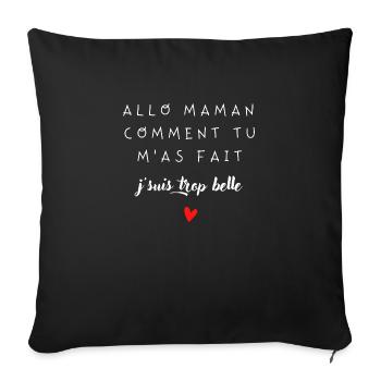allo maman comment tu mas fait je suis trop belle - Housse de coussin décorative 45 x 45 cm - noir - Devant