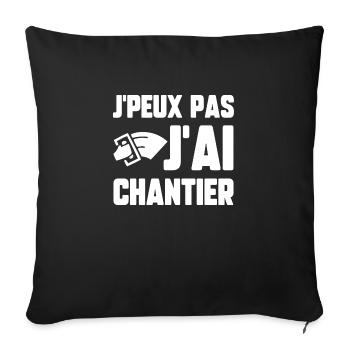 J’peux pas j’ai chantier - Housse de coussin décorative 45 x 45 cm - noir - Devant