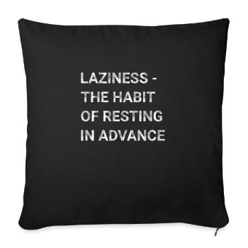 Laziness The Habit Of Resting In Advance - Sofa pillowcase 17,3'' x 17,3'' (45 x 45 cm) - black - Front