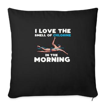 I love smell of chlorine in the morning Design - Sofa pillowcase 17,3'' x 17,3'' (45 x 45 cm) - black - Front