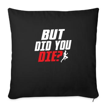 But Did You Die? Marathon Trail Running - Sofa pillowcase 17,3'' x 17,3'' (45 x 45 cm) - black - Front