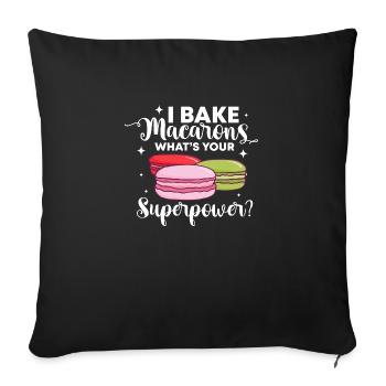 I bake macarons whats your superpower Design - Sofakissenbezug 45 x 45 cm - Schwarz - Vorne