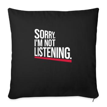 Sorry Im Not Listening Funny Sarcasm Humor - Sofa pillowcase 17,3'' x 17,3'' (45 x 45 cm) - black - Front