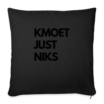 Kmoet just niks, Antwerps dialect Shirts - Sofa pillowcase 17,3'' x 17,3'' (45 x 45 cm) - black - Front
