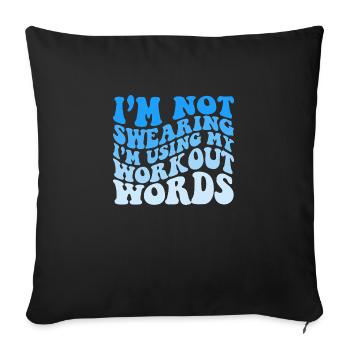 I'm Not Swearing I'm Using My Workout Words - Sofakissenbezug 45 x 45 cm - Schwarz - Vorne